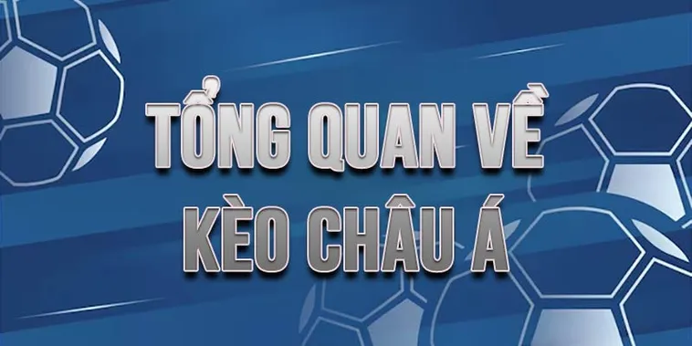 Hướng Dẫn Cách Chơi Kèo Châu Á Chi Tiết Từ A Đến Z