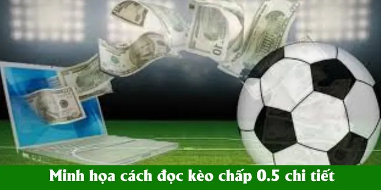 Bật Mí Cách Chơi Kèo Chấp 0.5 Chắc Thắng Cho Người Mới