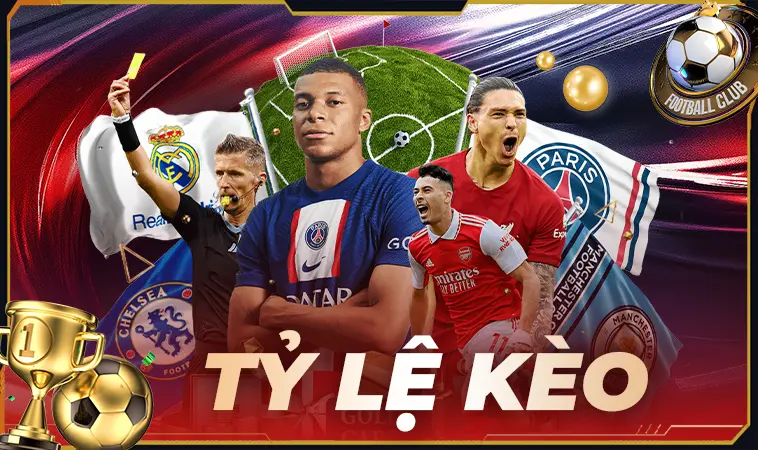 Tỷ Lệ Kèo Nhà Cái - Tỷ Lệ Kèo Bóng Đá Chuẩn Hôm Nay
