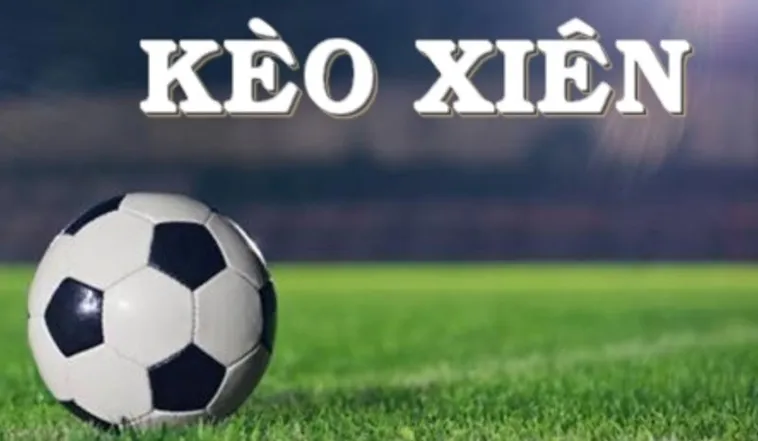Hướng Dẫn Cách Chơi Kèo Xiên Bóng Đá Một Vốn Bốn Lời